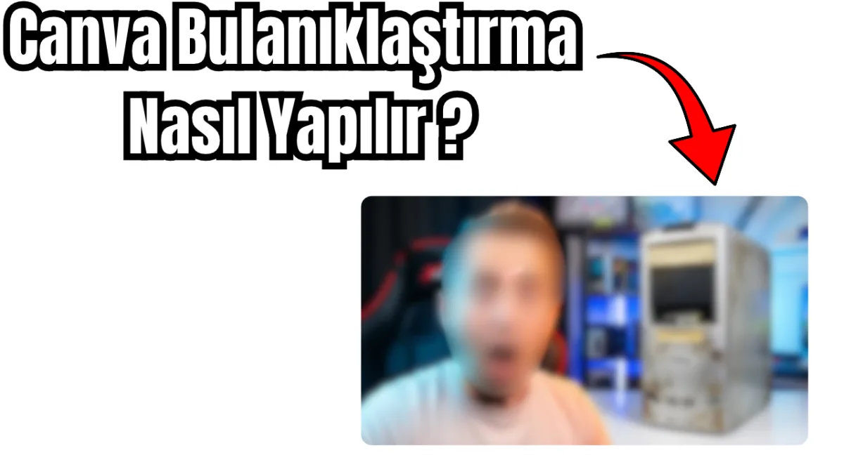 Canva Bulanıklaştırma Nasıl Yapılır ?