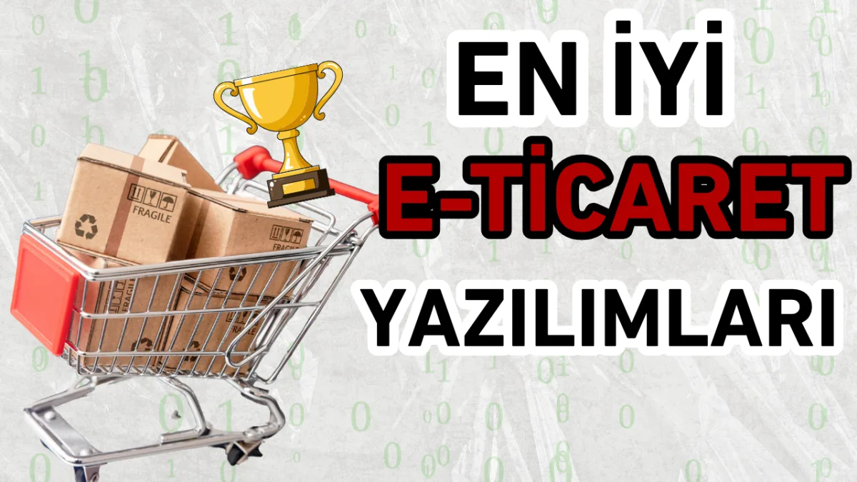 En İyi E-Ticaret Yazılımları