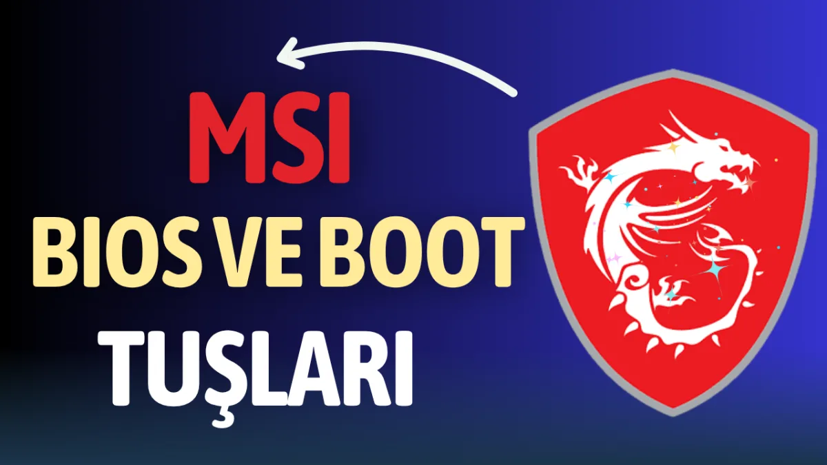 MSI BIOS ve Boot Tuşu Hangisi ? Tüm Modeller