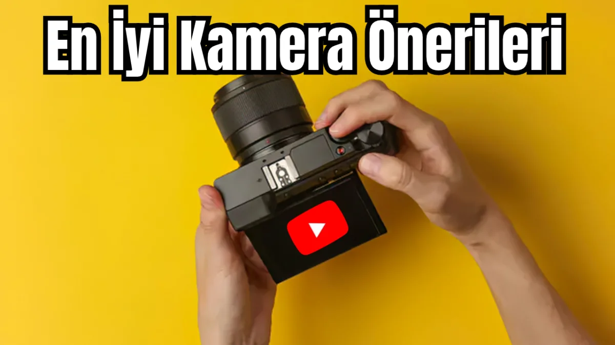 Youtube İçin En İyi Kamera Önerileri