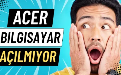 Acer Bilgisayar Açılmıyor: Nedenleri ve Adım Adım Çözümleri