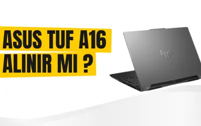 Asus Tuf A16 İnceleme - Alınır Mı ?