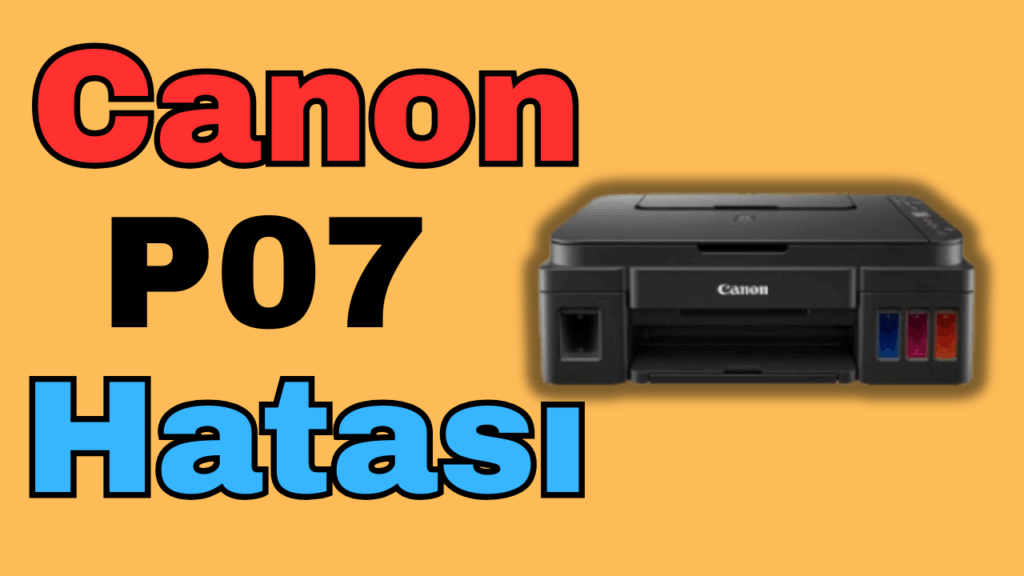 Canon p07 hatasi