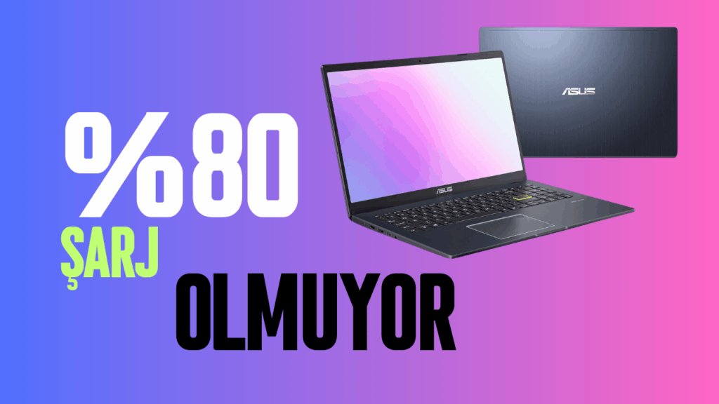 Laptop 80den Fazla Sarj Olmuyor