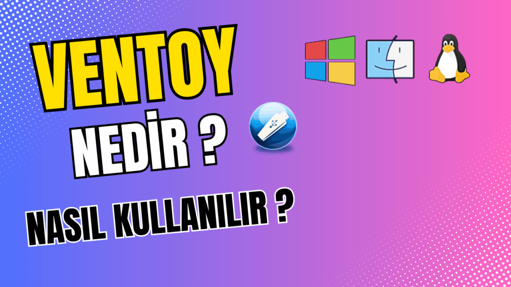 ventoy nedir nasil kullanilir