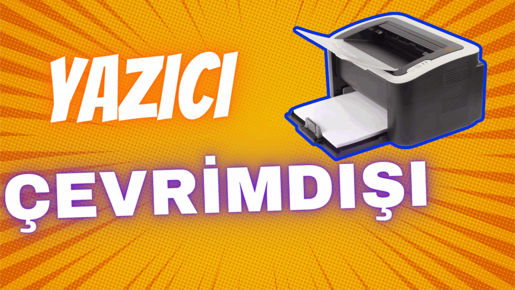 yazici cevrimdisi