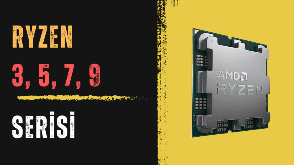 Ryzen 3 5 7 9 Serisi Numaralar Ne Anlama Geliyor