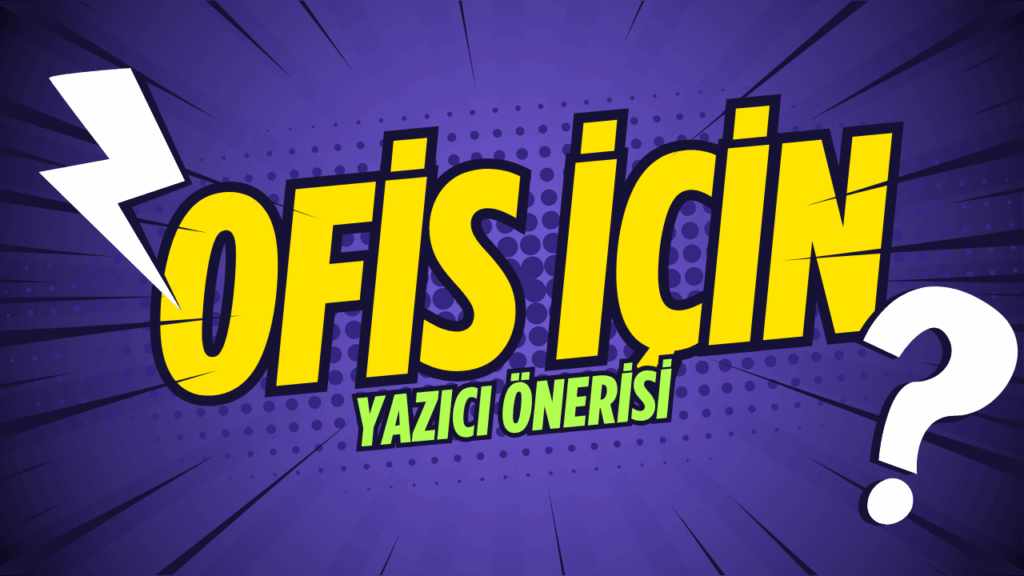 Ofis İçin Yazıcı Önerisi – 2025’in En İyileri ofis icin yazici onerisi