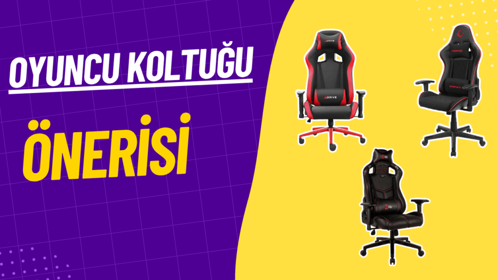 oyuncu koltugu onerisi