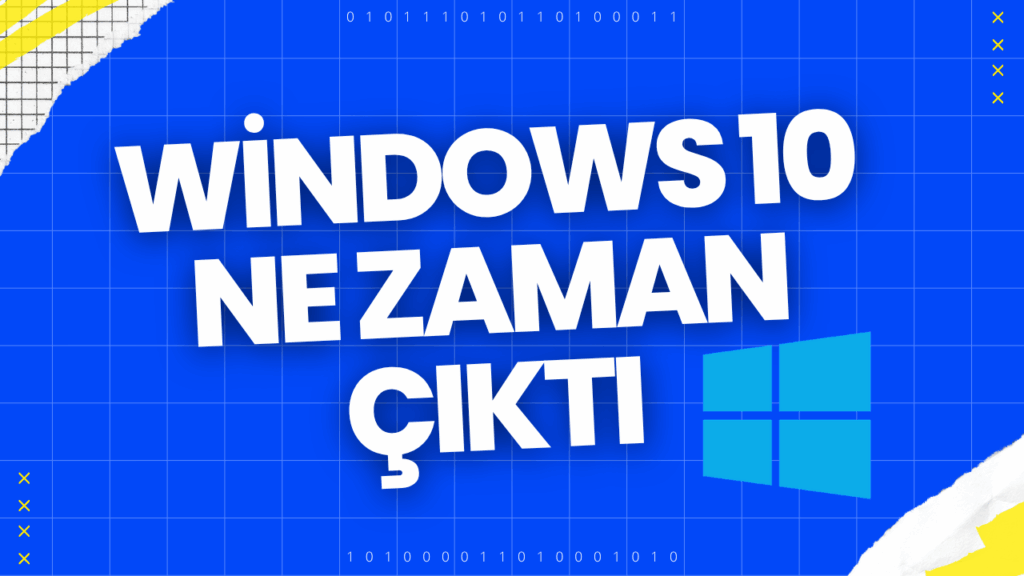 windows 10 ne zaman cikti