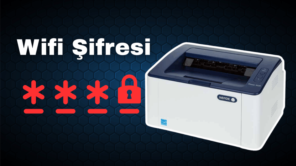Xerox Phaser 3020 Wifi Sifresi Nasil Ogrenilir
