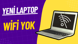 Yeni Laptop Wifi Yok Sorunu Nasıl Çözülür ? yeni laptop wifi yok