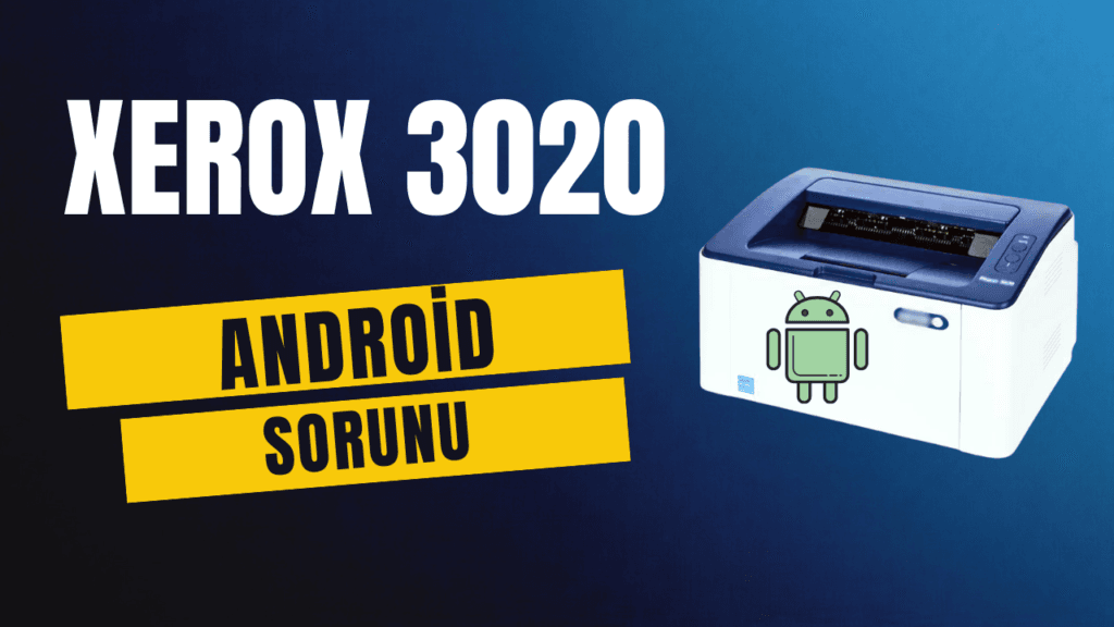 Xerox Phaser 3020 Android Yazdirma Sorunu
