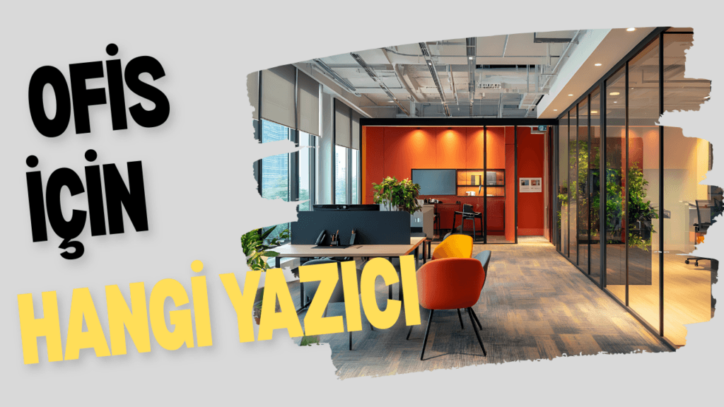 ofis icin hangi yazici