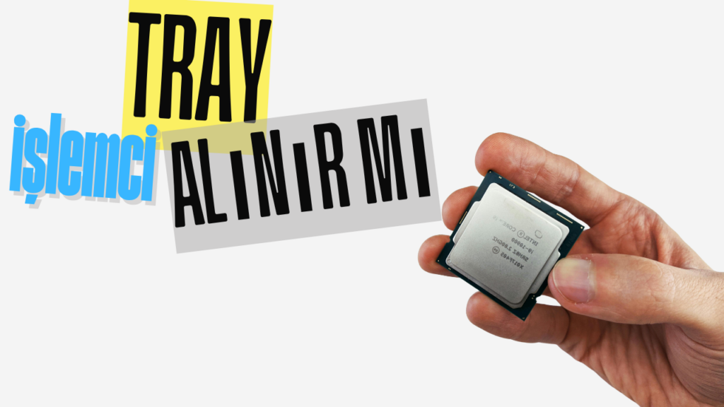 tray islemci alinir mi