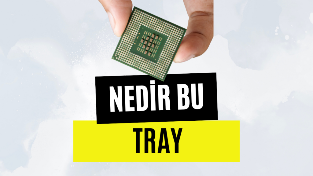 tray islemci nedir