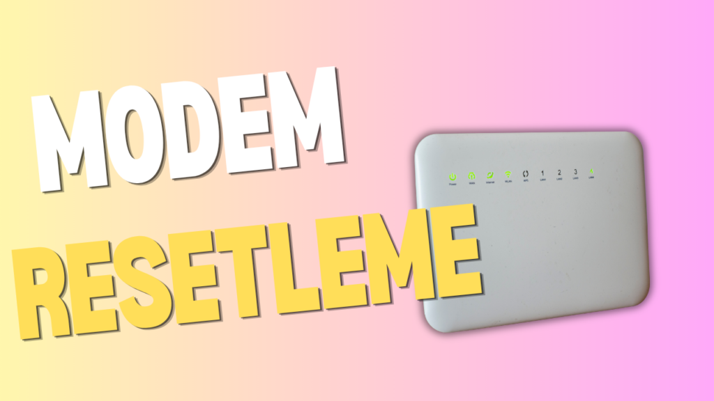 Modem Resetleme Nedir