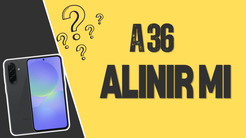 Samsung Galaxy A36 Alinir Mi 1 1024x576