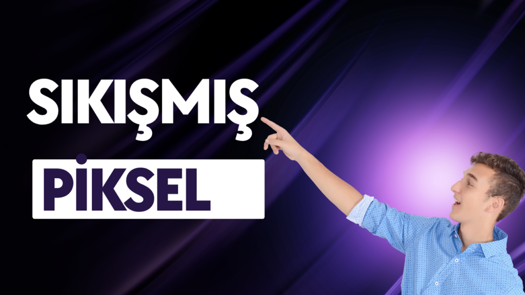 Sikismis Piksel Ile Olu Piksel Arasindaki Fark 1024x576